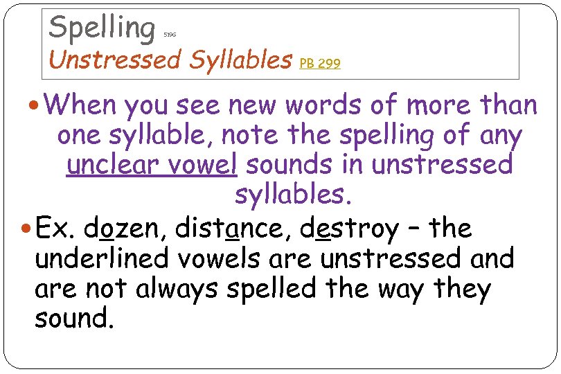 Spelling 519 G Unstressed Syllables PB 299 When you see new words of more