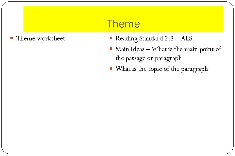 Theme worksheet Reading Standard 2. 3 – ALS Main Ideas – What is the
