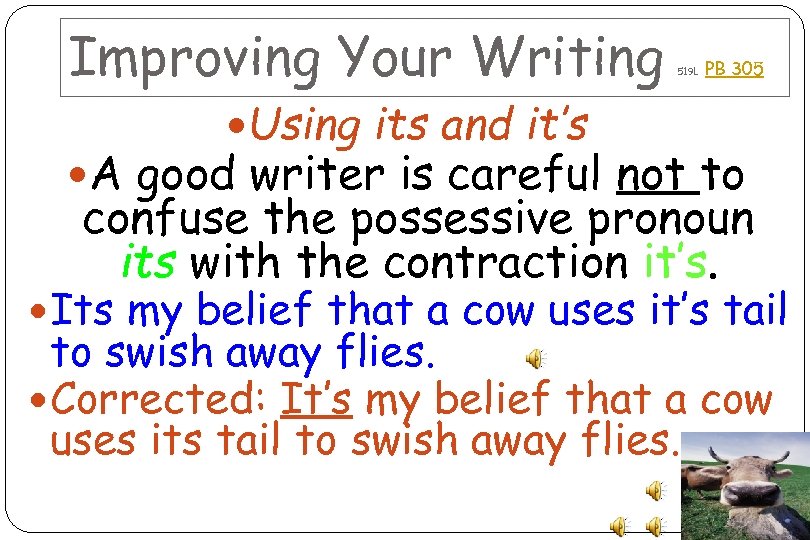 Improving Your Writing 519 L PB 305 Using its and it’s A good writer