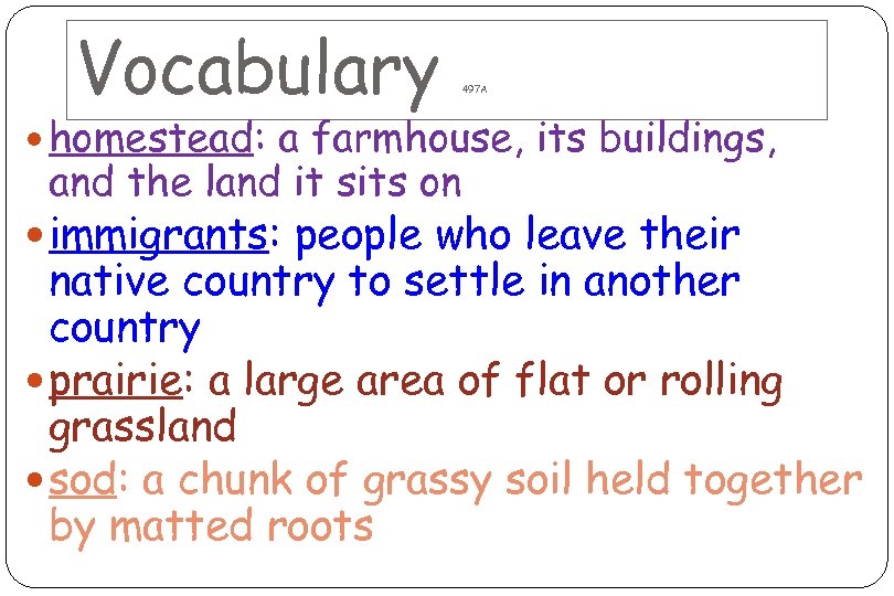 Vocabulary 497 A homestead: a farmhouse, its buildings, and the land it sits on