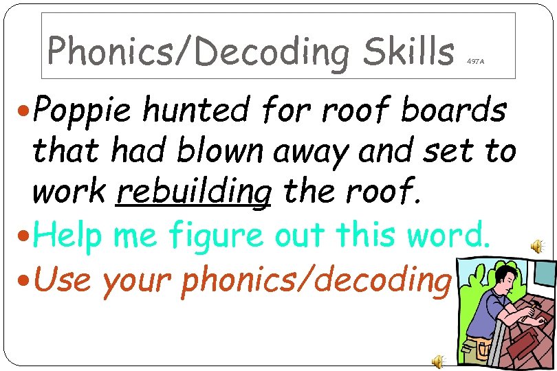 Phonics/Decoding Skills 497 A Poppie hunted for roof boards that had blown away and