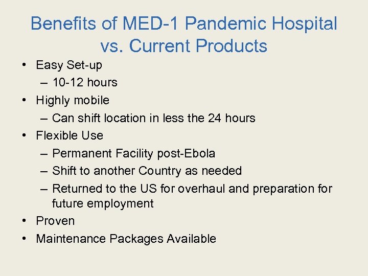 Benefits of MED-1 Pandemic Hospital vs. Current Products • Easy Set-up – 10 -12