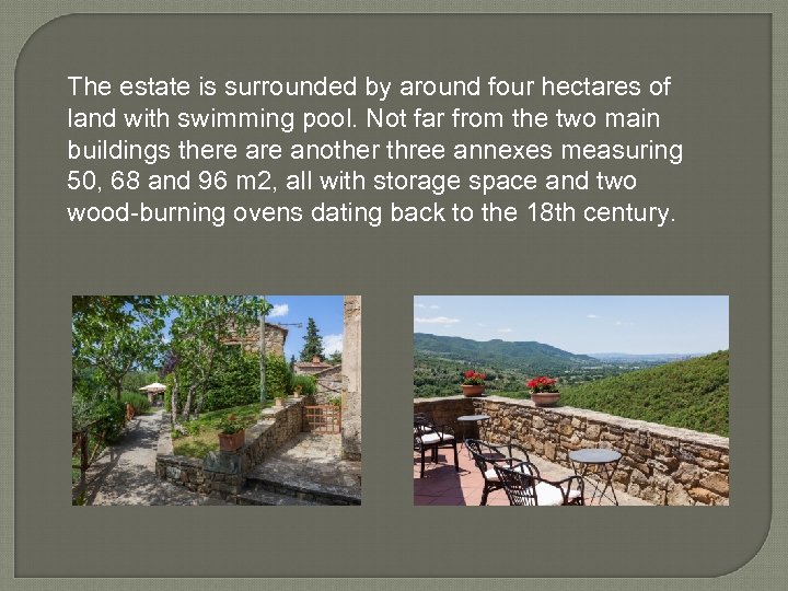 The estate is surrounded by around four hectares of land with swimming pool. Not