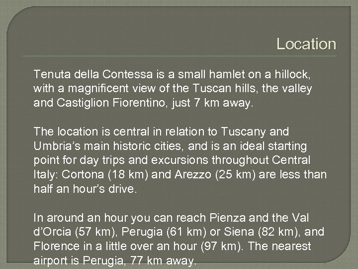 Location Tenuta della Contessa is a small hamlet on a hillock, with a magnificent