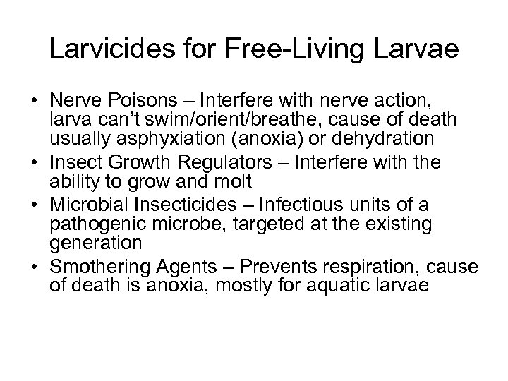 Larvicides for Free-Living Larvae • Nerve Poisons – Interfere with nerve action, larva can’t