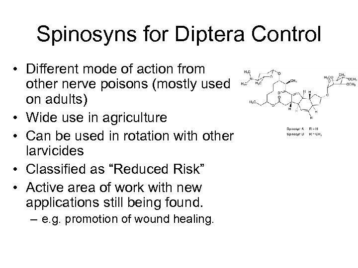 Spinosyns for Diptera Control • Different mode of action from other nerve poisons (mostly