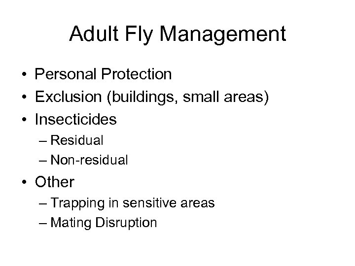 Adult Fly Management • Personal Protection • Exclusion (buildings, small areas) • Insecticides –