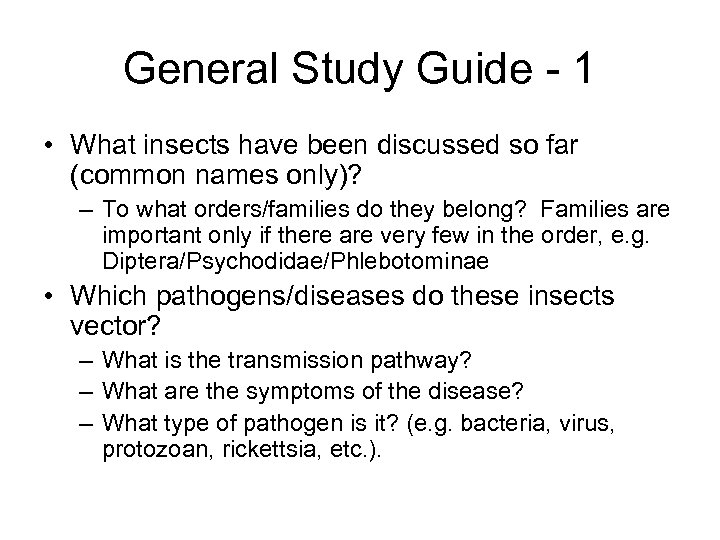 General Study Guide - 1 • What insects have been discussed so far (common