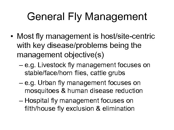 General Fly Management • Most fly management is host/site-centric with key disease/problems being the