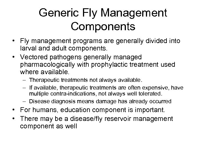 Generic Fly Management Components • Fly management programs are generally divided into larval and