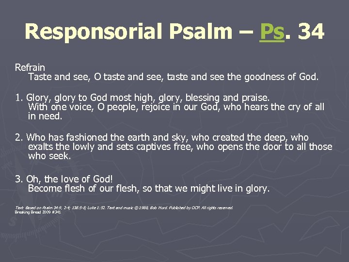 Responsorial Psalm – Ps. 34 Refrain Taste and see, O taste and see, taste