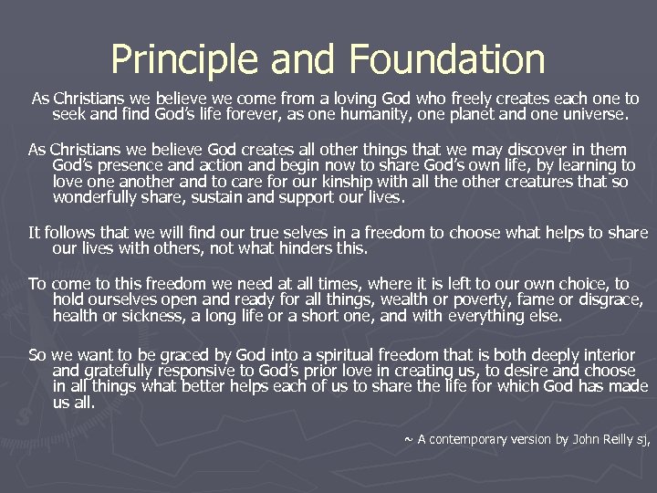 Principle and Foundation As Christians we believe we come from a loving God who