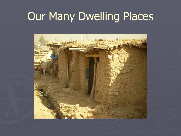 Our Many Dwelling Places 