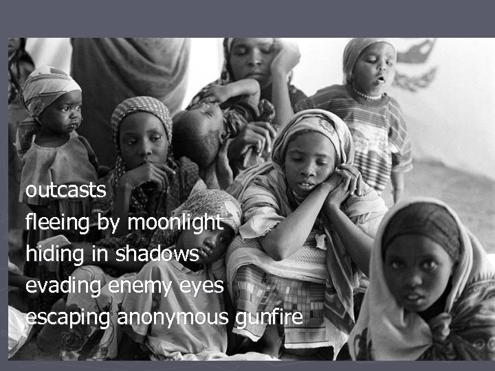 outcasts fleeing by moonlight hiding in shadows evading enemy eyes escaping anonymous gunfire 