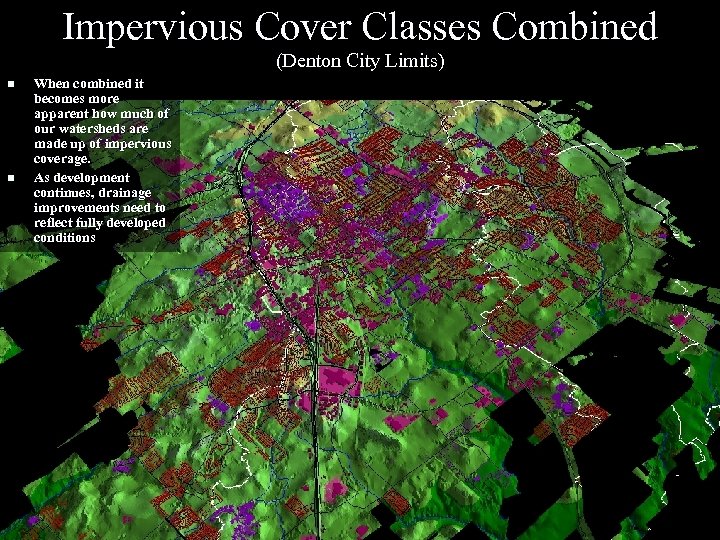 Impervious Cover Classes Combined (Denton City Limits) n n When combined it becomes more