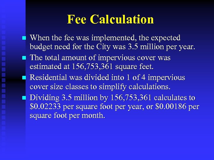 Fee Calculation n n When the fee was implemented, the expected budget need for