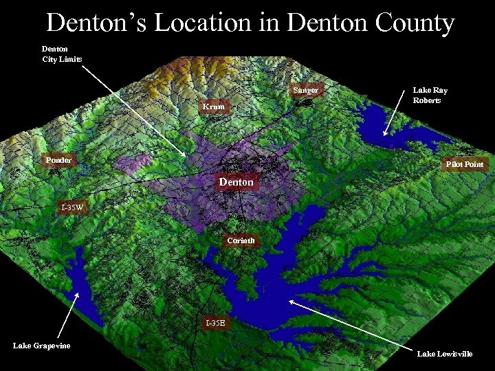 Denton’s Location in Denton County Denton City Limits Sanger Krum Ponder Lake Ray Roberts