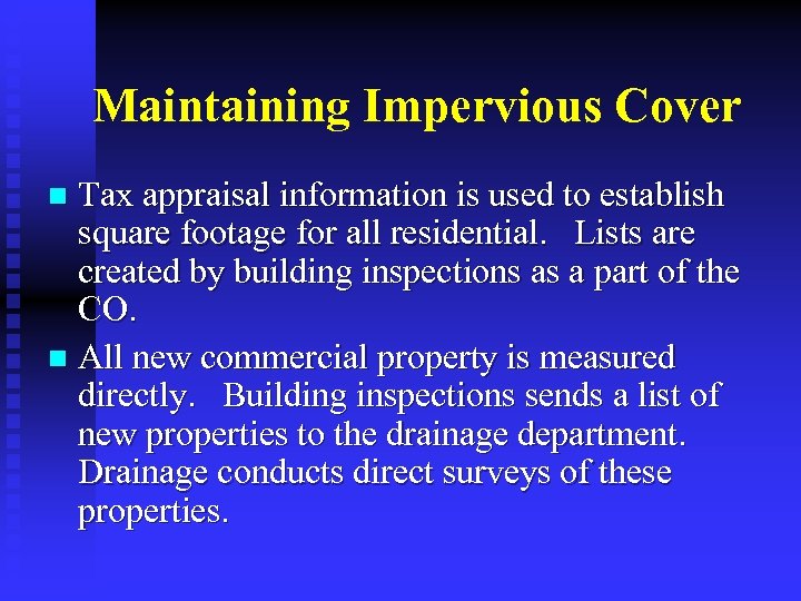 Maintaining Impervious Cover Tax appraisal information is used to establish square footage for all