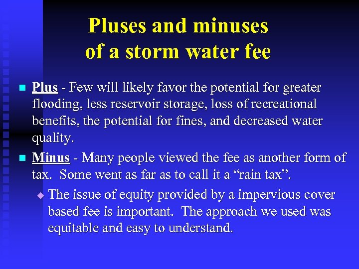 Pluses and minuses of a storm water fee n n Plus - Few will