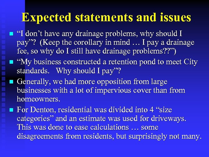 Expected statements and issues n n “I don’t have any drainage problems, why should