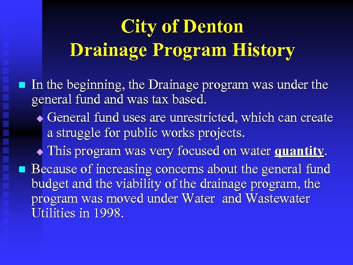 City of Denton Drainage Program History n n In the beginning, the Drainage program