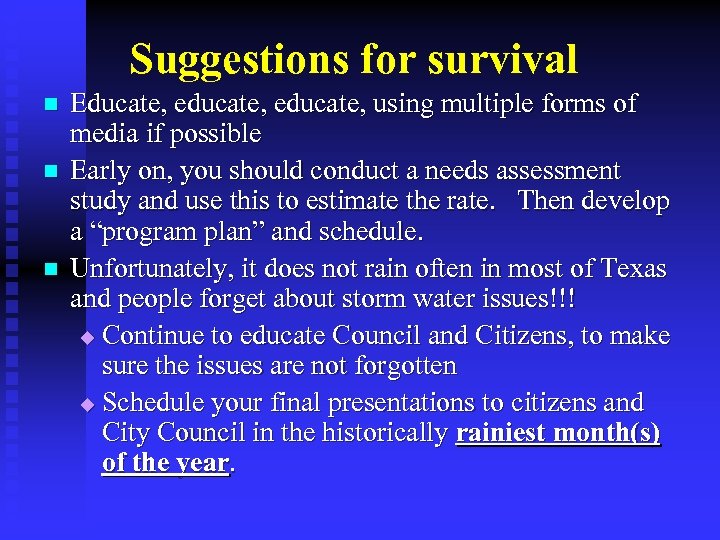 Suggestions for survival n n n Educate, educate, using multiple forms of media if