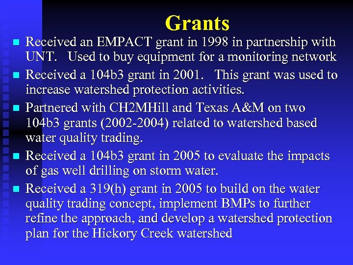 Grants n n n Received an EMPACT grant in 1998 in partnership with UNT.