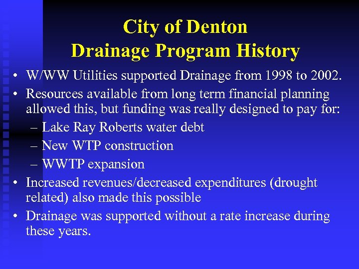 City of Denton Drainage Program History • W/WW Utilities supported Drainage from 1998 to