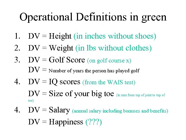 Operational Definitions in green 1. DV = Height (in inches without shoes) 2. DV