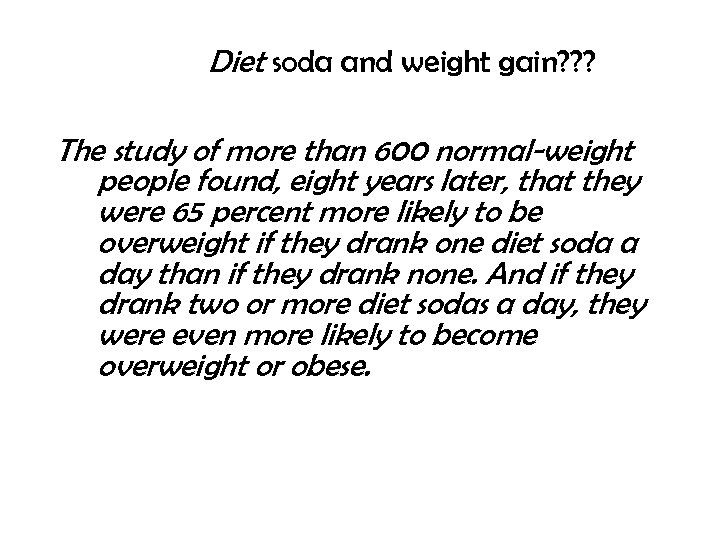 Diet soda and weight gain? ? ? The study of more than 600 normal-weight