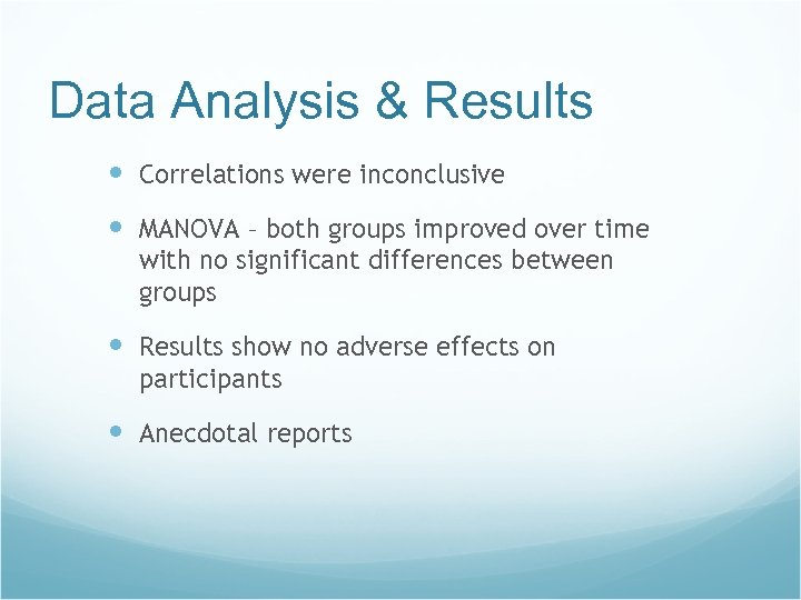 Data Analysis & Results Correlations were inconclusive MANOVA – both groups improved over time