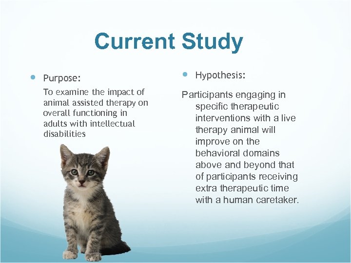 Current Study Purpose: To examine the impact of animal assisted therapy on overall functioning