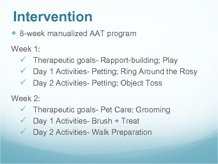 Intervention 8 -week manualized AAT program Week 1: ü Therapeutic goals- Rapport-building; Play ü