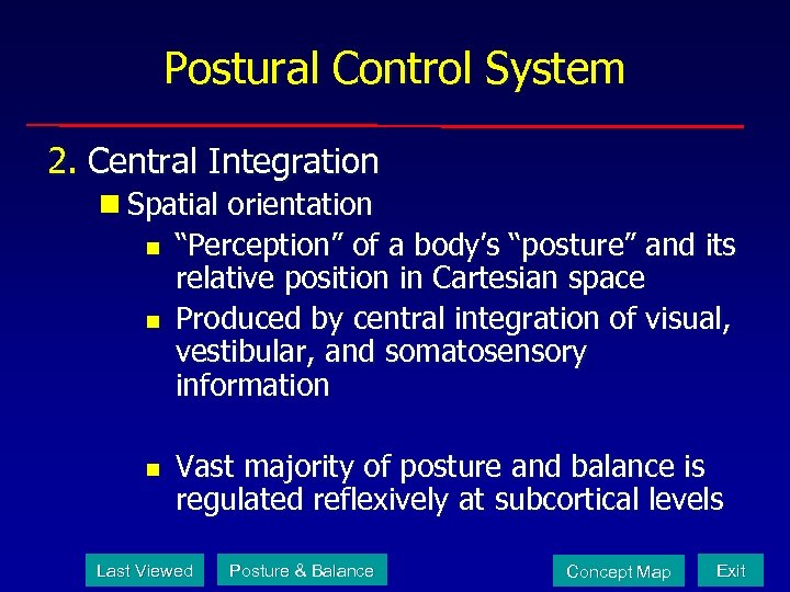Postural Control System 2. Central Integration n Spatial orientation n “Perception” of a body’s