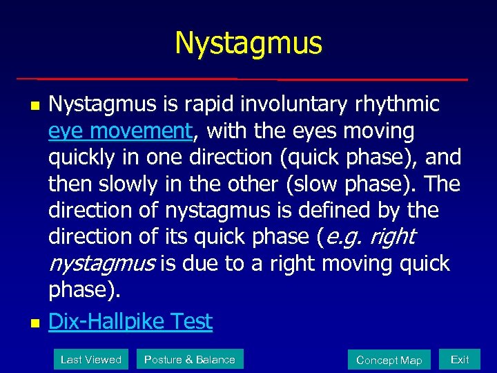 Nystagmus n n Nystagmus is rapid involuntary rhythmic eye movement, with the eyes moving