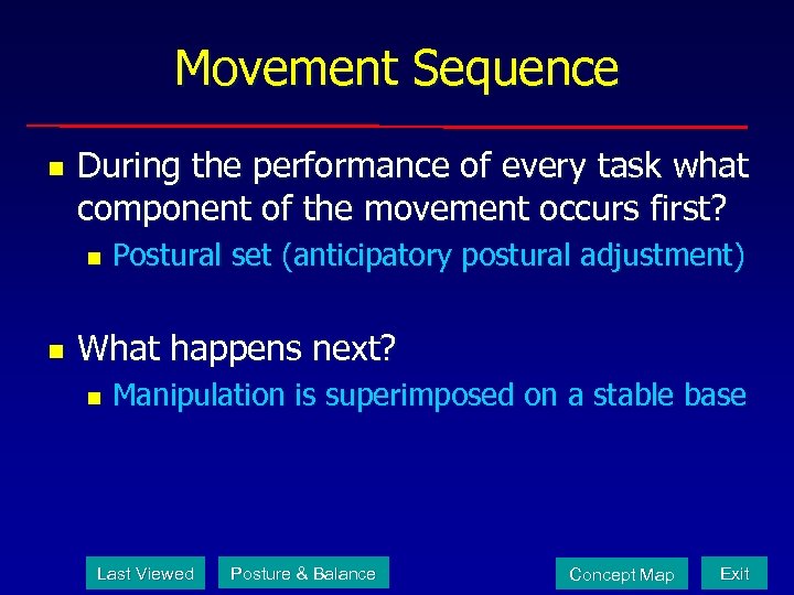 Movement Sequence n During the performance of every task what component of the movement