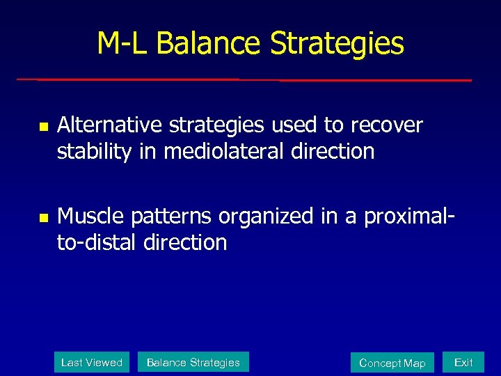 M-L Balance Strategies n n Alternative strategies used to recover stability in mediolateral direction
