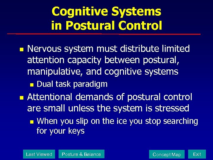 Cognitive Systems in Postural Control n Nervous system must distribute limited attention capacity between