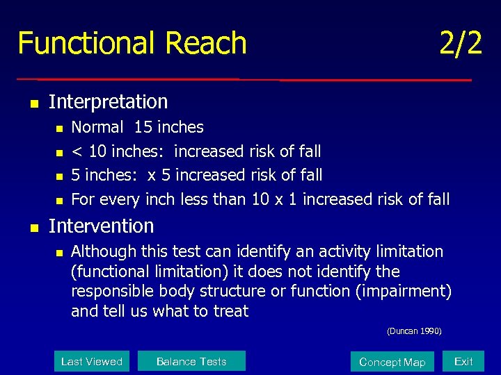 Functional Reach n Interpretation n n 2/2 Normal 15 inches < 10 inches: increased