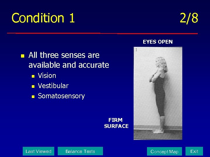 Condition 1 2/8 EYES OPEN n All three senses are available and accurate n