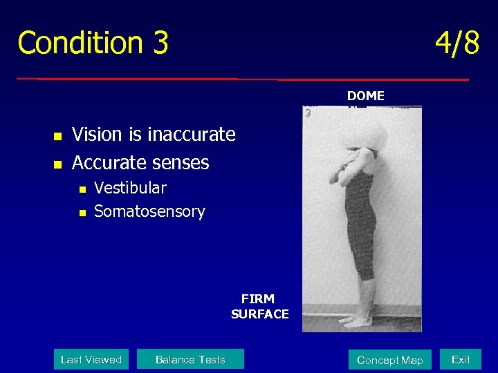 Condition 3 4/8 DOME n n Vision is inaccurate Accurate senses n n Vestibular