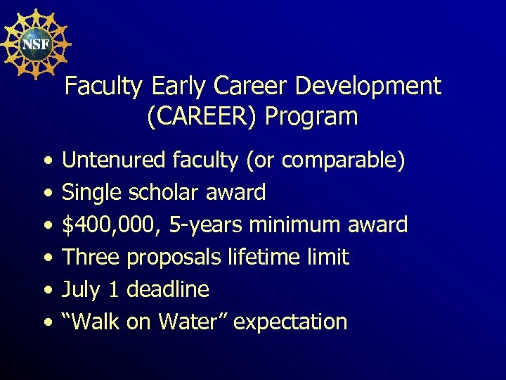 Faculty Early Career Development (CAREER) Program • • • Untenured faculty (or comparable) Single