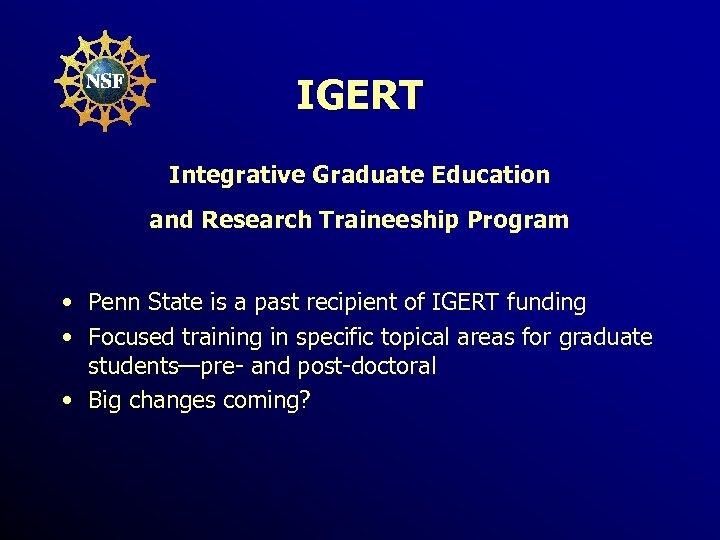 IGERT Integrative Graduate Education and Research Traineeship Program • Penn State is a past