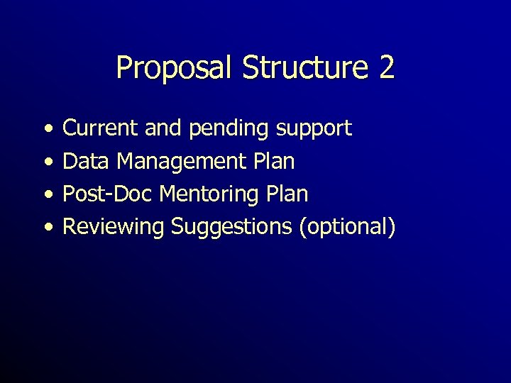 Proposal Structure 2 • • Current and pending support Data Management Plan Post-Doc Mentoring