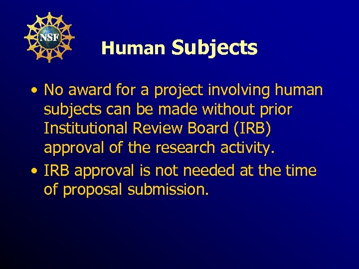 Human Subjects • No award for a project involving human subjects can be made