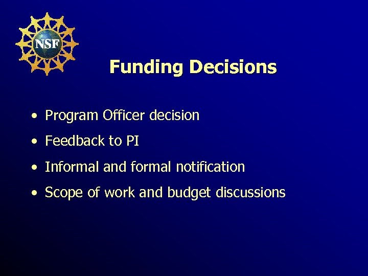 Funding Decisions • Program Officer decision • Feedback to PI • Informal and formal
