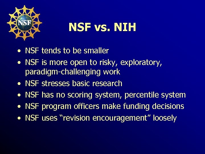 NSF vs. NIH • NSF tends to be smaller • NSF is more open