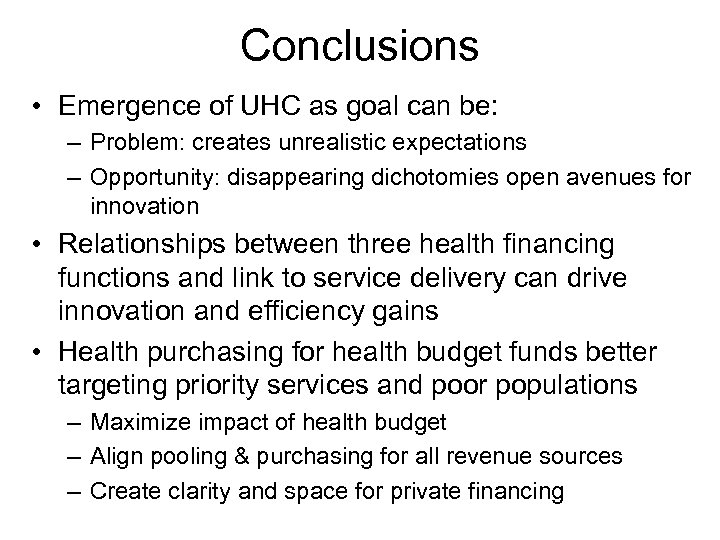 Conclusions • Emergence of UHC as goal can be: – Problem: creates unrealistic expectations