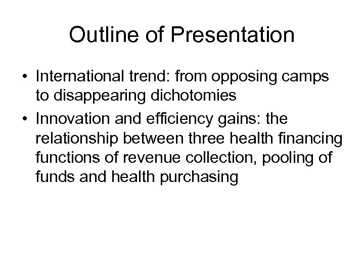 Outline of Presentation • International trend: from opposing camps to disappearing dichotomies • Innovation