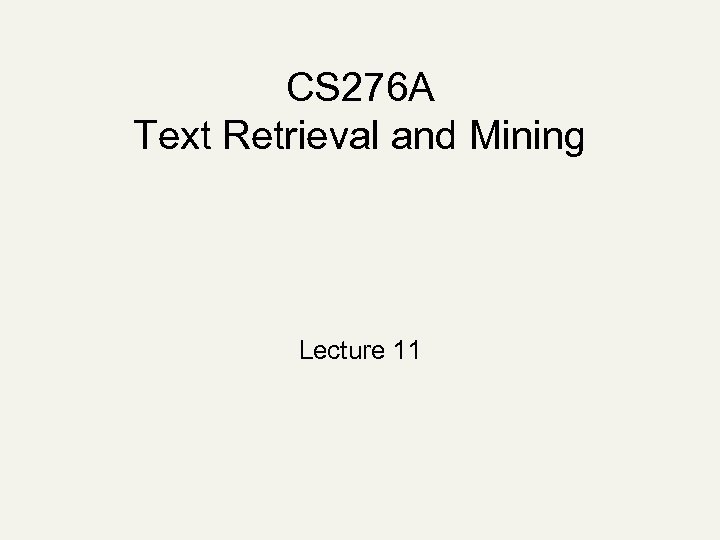 CS 276 A Text Retrieval and Mining Lecture 11 